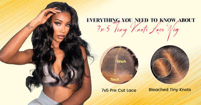 Everything You Need To Know About 7x5 Tiny Knots Lace Wig