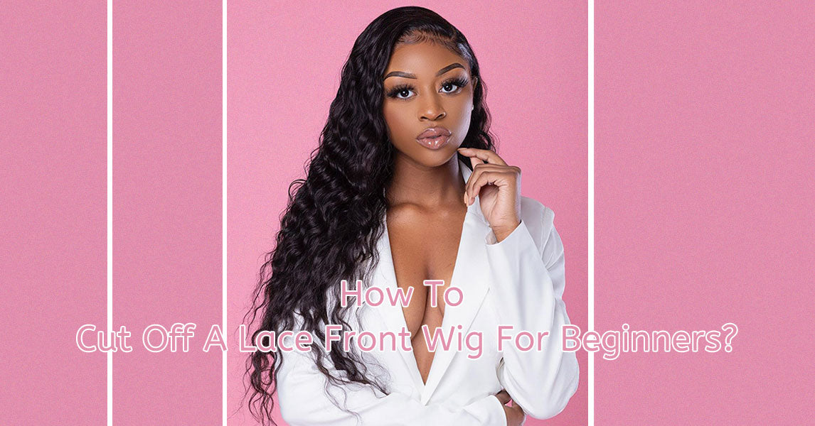 How To Cut Off A Lace Front Wig For Beginners? junoda