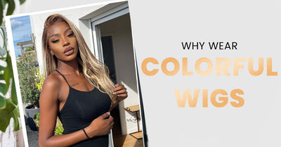 Why Wear Colorful Wigs
