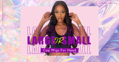 Large Or Small Cap Wigs For Head