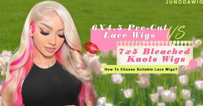 7x5 Bleached Knots Wigs VS 6X4.5 Pre-Cut Lace Wigs, How To Choose Suitable Lace Wigs?