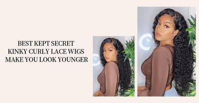 Best Kept Secret: Kinky Curly Lace Wigs Make You Look Younger