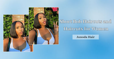 Short Bob Haircuts and Haircuts for Women - Junoda Hair