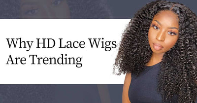 Why HD Lace Wigs Are Trending
